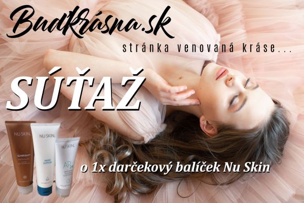 SÚŤAŽ o darčekový balíček Nu Skin s Buďkrásna.sk!